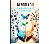 AI and You: Crafting the Life of Your Dreams