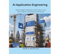 AI Application Engineering: Build Intelligent Applications with Python, LLMs, RAG, AI Agents, and Enterprise Architecture