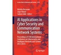 AI Applications in Cyber Security and Communication Network Systems: Proceedings of 11th International Conference on Cybersecurity and Intelligent Networks and Systems (ICCS 2025)