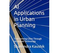 AI Applications in Urban Planning: Transforming Cities Through Intelligent Technology