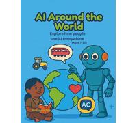 AI Around the World: Explore how people use AI everywhere (Ages 7-10)