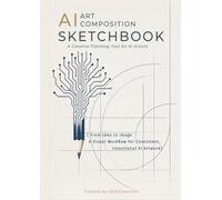 AI Art Composition Sketchbook: A Creative Planning Tool for AI Artists