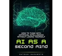 AI as a Second Mind: How to Think with Artificial Intelligence without Losing Yourself