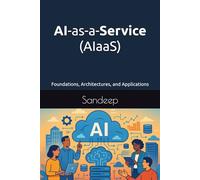 AI-as-a-Service (AIaaS): Foundations, Architectures, and Applications