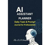 AI Assistant Planner: Daily Task & Prompt Journal for Professionals