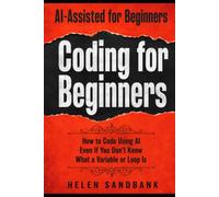 AI-Assisted Coding for Beginners: How to Code Using AI Even If You Don't Know What a Variable or Loop Is: 3