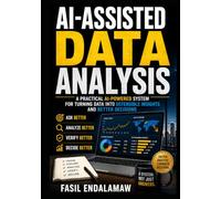 AI-ASSISTED DATA ANALYSIS: A Practical AI-Powered System for Turning Data into Defensible Insights and Better Decisions