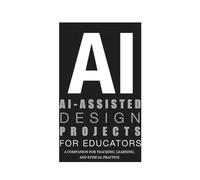 AI-ASSISTED DESIGN PROJECTS FOR EDUCATORS