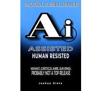 AI assisted Humans Resisted