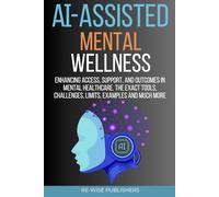 AI-Assisted Mental Wellness: Enhancing Access, Support, and Outcomes in Mental Healthcare