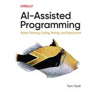 AI-Assisted Programming: Better Planning, Coding, Testing, and Deployment-Taulli