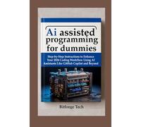 Ai assisted programming for dummies: Step-by-Step Instructions to Enhance Your 2026 Coding Workflow Using AI Assistants Like GitHub Copilot and Beyond