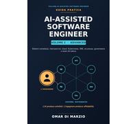 AI-ASSISTED SOFTWARE ENGINEER - vol 2 - Advanced: Sistemi complessi, microservizi, cloud, Kubernetes, SRE, sicurezza, governance e team AI-native