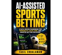 AI-ASSISTED SPORTS BETTING: AI-Powered Betting: A Data-Driven Framework for Probability, Value, Risk, and Smarter Betting Decisions