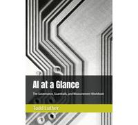 AI at a Glance: The Governance, Guardrails, and Measurement Workbook