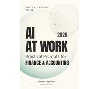 AI at Work for Finance & Accounting: Practical Prompts for Close, Variance Narratives, Client Emails, and Policies