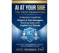 AI AT YOUR SIDE: A Mentor's Guide for Project & Test Managers Working Daily with Copilot and Claude