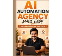 AI Automation Agency Made Easy: Build a Business That Runs Itself