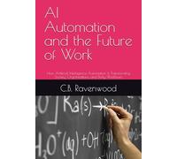 AI Automation and the Future of Work: How Artificial Intelligence Automation Is Transforming Society, Organizations, and Daily Workflows