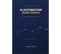 AI Automation Made Simple: The Complete Beginner's Guide