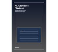 AI Automation Playbook: Build No-Code and Low-Code Workflows That Save Hours