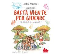 Ai bambini basta niente per giocare. 62 attività da fare senza nulla. Nuova ediz.