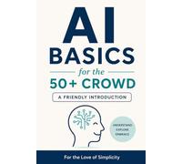 AI Basics for the 50+ Crowd: A Friendly Introduction: 28