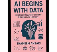 AI Begins with Data: Building Intelligent Systems Through Data Mastery