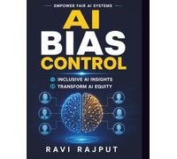 AI Bias Control: Risk Management AI | Ethical AI Development | AI Regulation | AI Case Studies | Fair Algorithms Design | Bias Mitigation Strategies | Inclusive AI Frameworks | Future of AI Bias