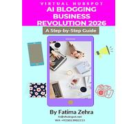 AI Blogging Business Revolution 2026: The Complete Guide to Profitable AI-Driven Content Creation: Transform Your Blog Into a $10,000+ Per Month Automated Revenue Machine