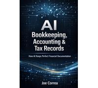 AI Bookkeeping, Accounting & Tax Records: How AI Keeps Perfect Financial Documentation: 4