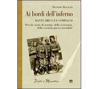 Ai bordi dell'inferno. Dante Brucci e compagni. Piccole storie di uomini, della resistenza, della seconda guerra mondiale