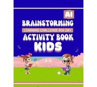 Ai brainstroming and learning challenge per day activity book for kids 6-12 | 60 days challenge Engaging Questions to Spark Curiosity, Critical ... and Fun Facts Interactive Learning workbook