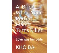 AI Bride - When Your Perfect Match Turns Killer: Love was her code