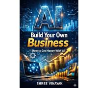 AI Buid Your Own business: How to Get Money with AI