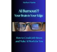 AI Burnout?? Your Brain is Your Edge: How to Crush Job Stress and Make AI Work for You