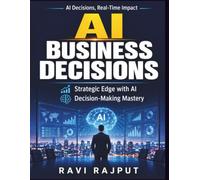 AI Business Decisions: Strategic Planning Acceleration | Decision Excellence Architectures | Business Transformation with AI | AI Integration in ... Analytics in Business | AI Data Processing