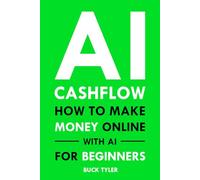 AI Cashflow: How to Make Money Online with AI for Beginners