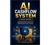 AI CASHFLOW SYSTEM ( 2026 GUIDE ): How Ordinary People Are Using ChatGPT to Build Multiple Streams of Online Income - Without Experience, Coding, or Followers