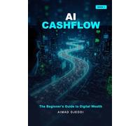 AI Cashflow: The Beginner’s Guide to Digital Wealth