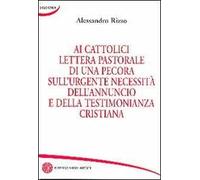 Ai cattolici lettera pastorale di una pecora sull'urgente necessità dell'annuncio e della testimonianza cristiana