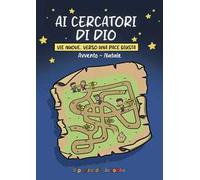 Ai cercatori di Dio. Avvento Natale. Vie nuove... verso una pace giusta