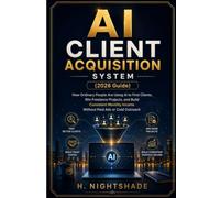 AI CLIENT ACQUISITION SYSTEM (2026 Guide): How Ordinary People Are Using AI to Find Clients, Win Freelance Projects, and Build Consistent Monthly Income Without Paid Ads or Cold Outreach: 16