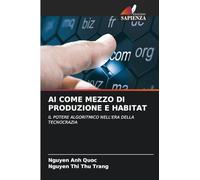 AI COME MEZZO DI PRODUZIONE E HABITAT: IL POTERE ALGORITMICO NELL'ERA DELLA TECNOCRAZIA