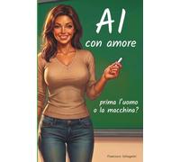 AI con amore: Prima l'uomo o la macchina?