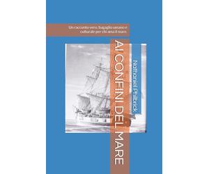 AI CONFINI DEL MARE: Un racconto vero, bagaglio umano e culturale per chi ama il mare.
