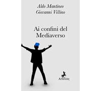 Ai confini del mediaverso. Nuova ediz.