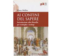 Ai confini del sapere. Introduzione alla filosofia per teologhe e teologi