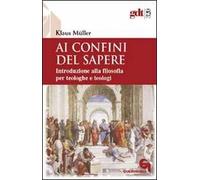 Ai confini del sapere. Introduzione alla filosofia per teologhe e teologi