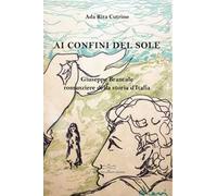 Ai confini del sole. Giuseppe Brancale romanziere della storia d'Italia
